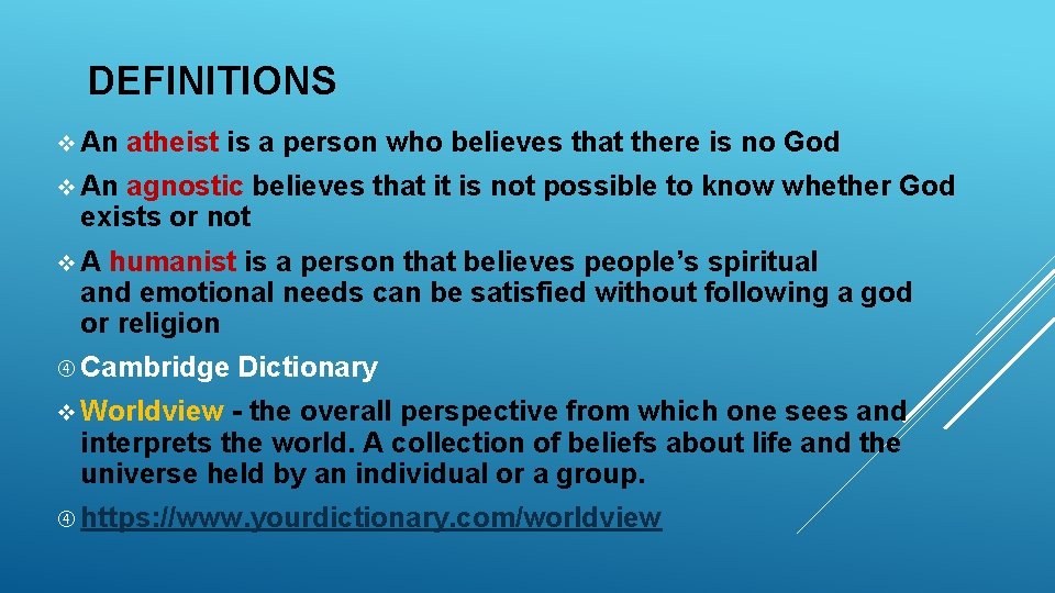 DEFINITIONS v An atheist is a person who believes that there is no God