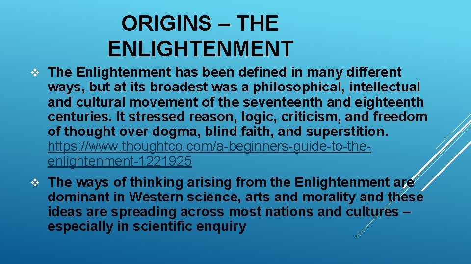 ORIGINS – THE ENLIGHTENMENT v The Enlightenment has been defined in many different ways,