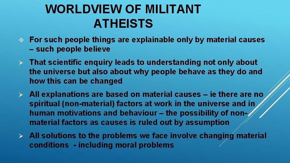 WORLDVIEW OF MILITANT ATHEISTS v For such people things are explainable only by material