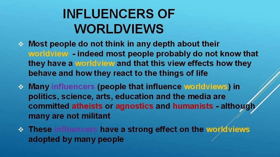 INFLUENCERS OF WORLDVIEWS v Most people do not think in any depth about their