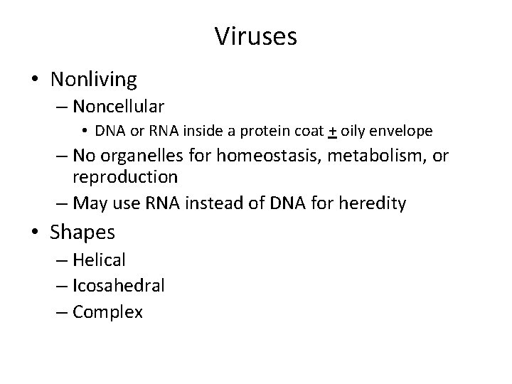 Viruses • Nonliving – Noncellular • DNA or RNA inside a protein coat +