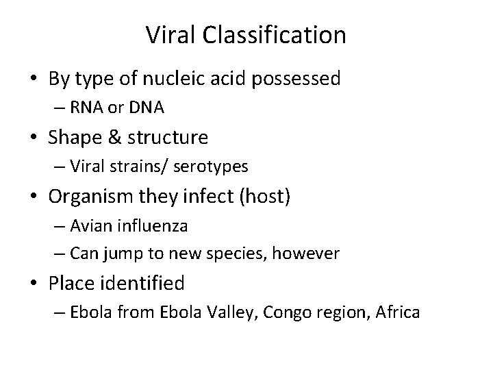 Viral Classification • By type of nucleic acid possessed – RNA or DNA •