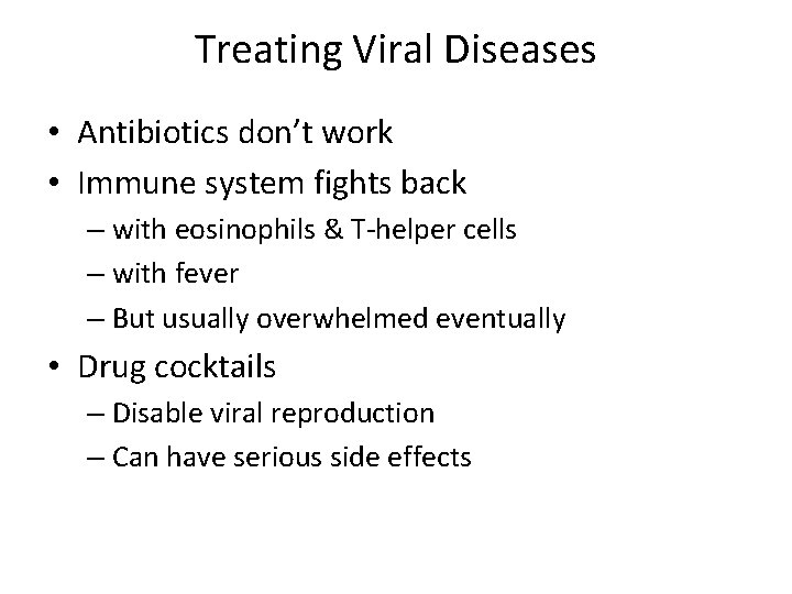 Treating Viral Diseases • Antibiotics don’t work • Immune system fights back – with