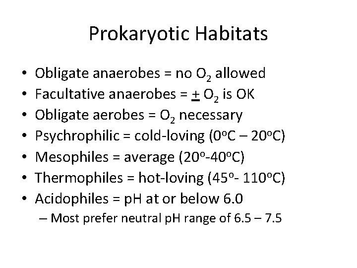 Prokaryotic Habitats • • Obligate anaerobes = no O 2 allowed Facultative anaerobes =