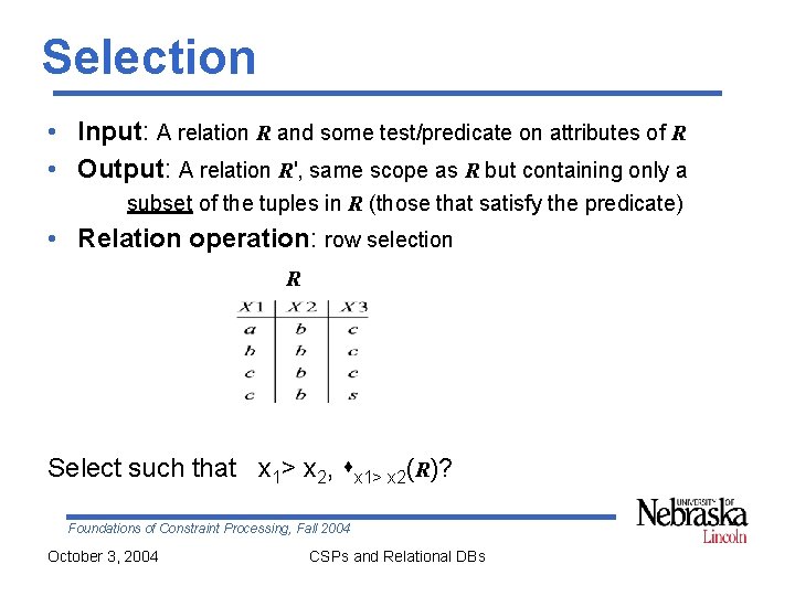 Selection • Input: A relation R and some test/predicate on attributes of R • Selection • Input: A relation R and some test/predicate on attributes of R •