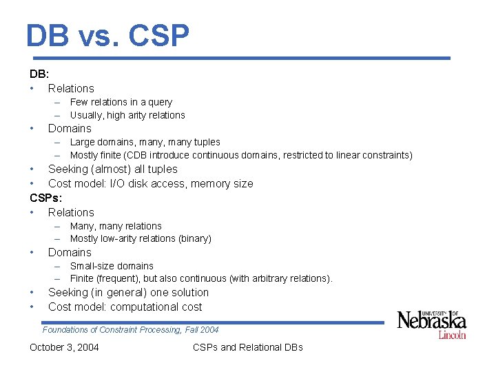 DB vs. CSP DB: • Relations – Few relations in a query – Usually, DB vs. CSP DB: • Relations – Few relations in a query – Usually,