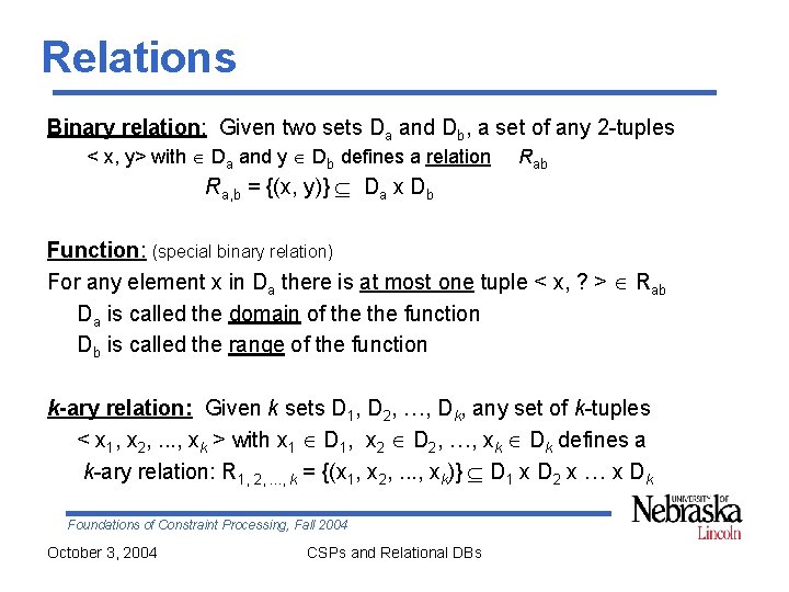 Relations Binary relation: Given two sets Da and Db, a set of any 2 Relations Binary relation: Given two sets Da and Db, a set of any 2