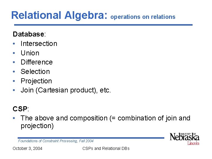 Relational Algebra: operations on relations Database: • Intersection • Union • Difference • Selection Relational Algebra: operations on relations Database: • Intersection • Union • Difference • Selection
