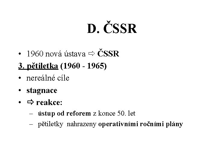 D. ČSSR • 1960 nová ústava ČSSR 3. pětiletka (1960 - 1965) • nereálné