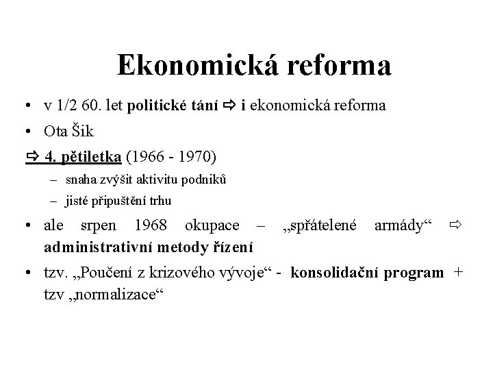 Ekonomická reforma • v 1/2 60. let politické tání i ekonomická reforma • Ota