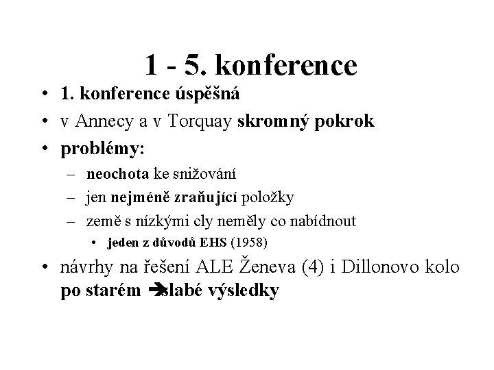 1 - 5. konference • 1. konference úspěšná • v Annecy a v Torquay