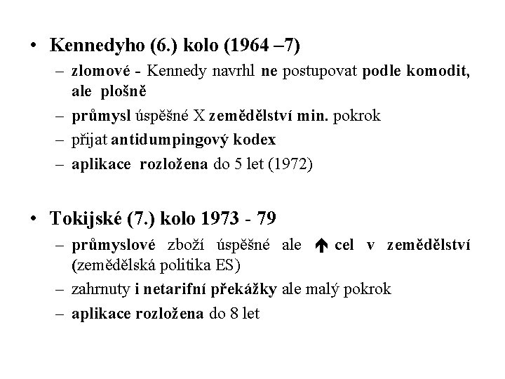  • Kennedyho (6. ) kolo (1964 – 7) – zlomové - Kennedy navrhl