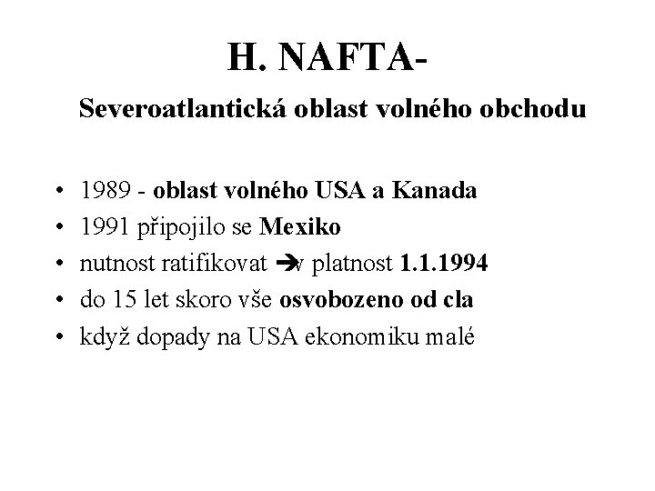 H. NAFTASeveroatlantická oblast volného obchodu • • • 1989 - oblast volného USA a