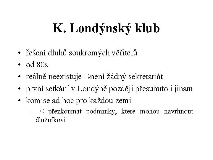 K. Londýnský klub • • • řešení dluhů soukromých věřitelů od 80 s reálně