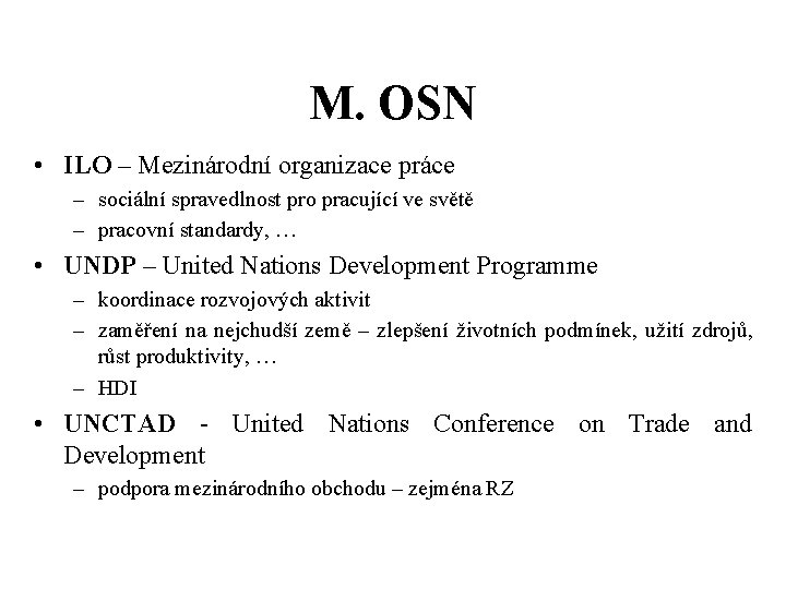 M. OSN • ILO – Mezinárodní organizace práce – sociální spravedlnost pro pracující ve