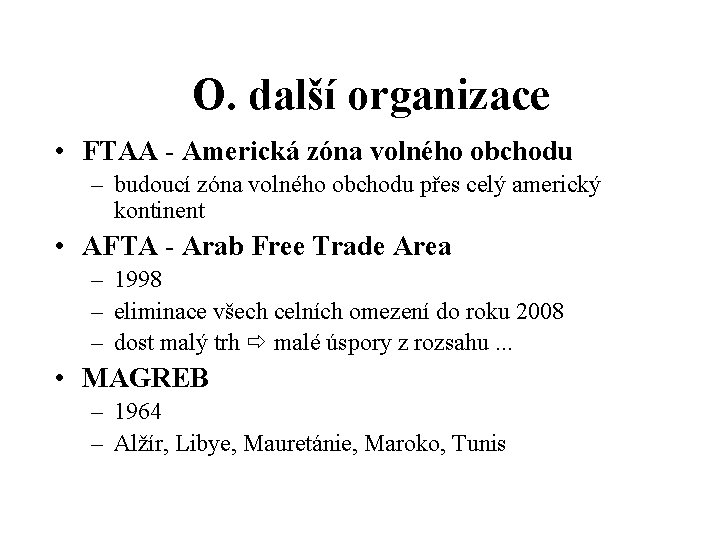 O. další organizace • FTAA - Americká zóna volného obchodu – budoucí zóna volného