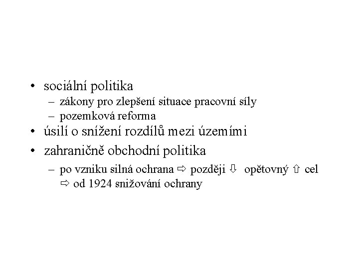  • sociální politika – zákony pro zlepšení situace pracovní síly – pozemková reforma