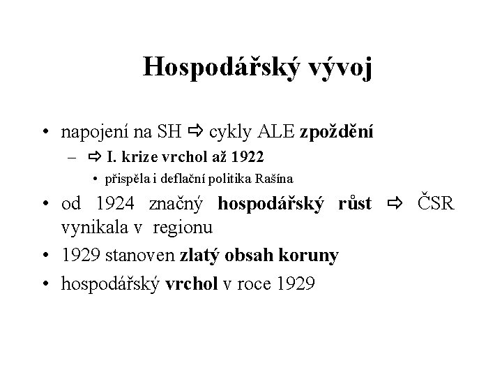 Hospodářský vývoj • napojení na SH cykly ALE zpoždění – I. krize vrchol až