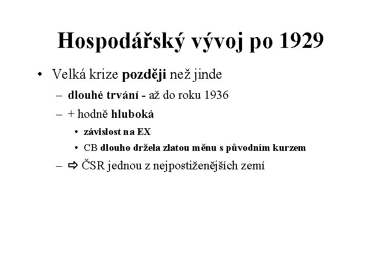 Hospodářský vývoj po 1929 • Velká krize později než jinde – dlouhé trvání -