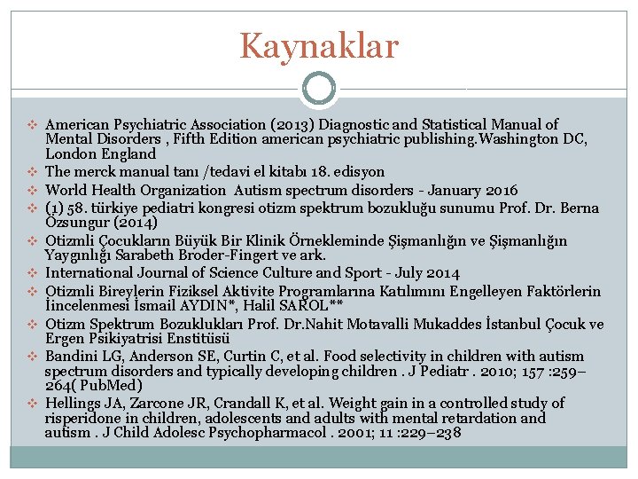 Kaynaklar v American Psychiatric Association (2013) Diagnostic and Statistical Manual of v v v