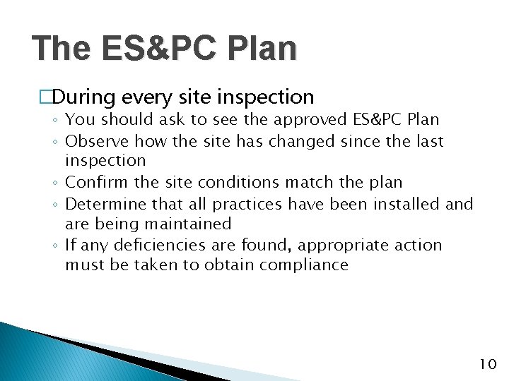 The ES&PC Plan �During every site inspection ◦ You should ask to see the