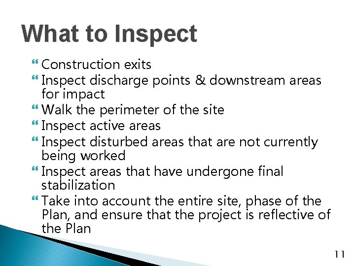 What to Inspect } Construction exits } Inspect discharge points & downstream areas for