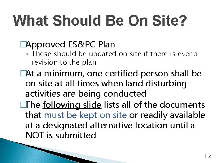 What Should Be On Site? �Approved ES&PC Plan ◦ These should be updated on