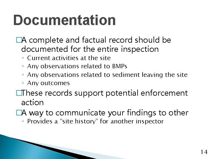 Documentation �A complete and factual record should be documented for the entire inspection ◦