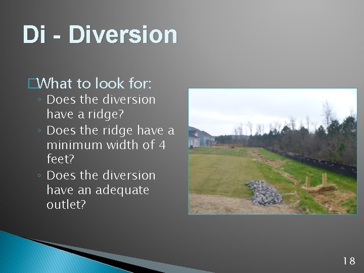 Di - Diversion �What to look for: ◦ Does the diversion have a ridge?