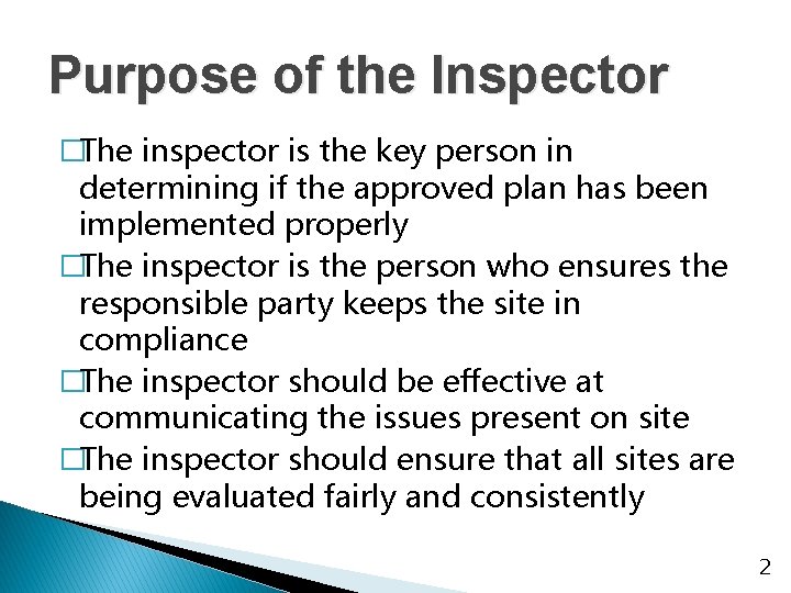 Purpose of the Inspector �The inspector is the key person in determining if the