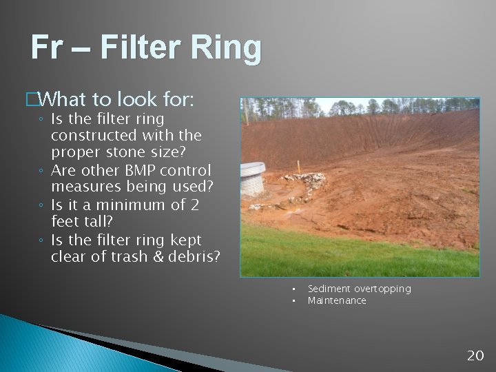 Fr – Filter Ring �What to look for: ◦ Is the filter ring constructed