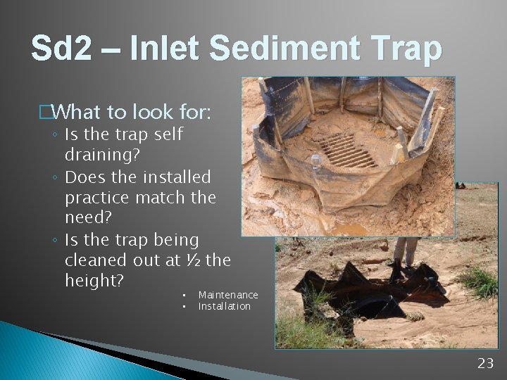 Sd 2 – Inlet Sediment Trap �What to look for: ◦ Is the trap