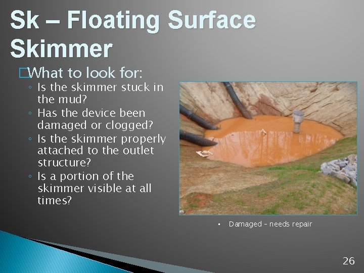 Sk – Floating Surface Skimmer �What to look for: ◦ Is the skimmer stuck