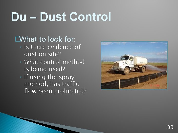 Du – Dust Control �What to look for: ◦ Is there evidence of dust