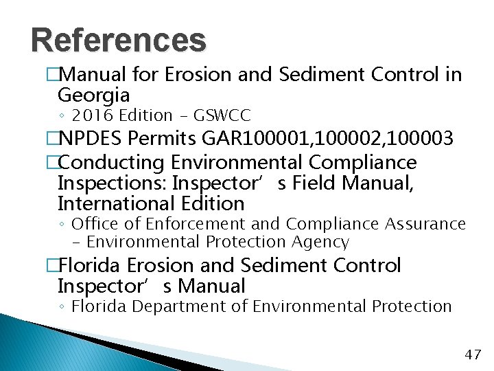 References �Manual for Erosion and Sediment Control in Georgia ◦ 2016 Edition - GSWCC