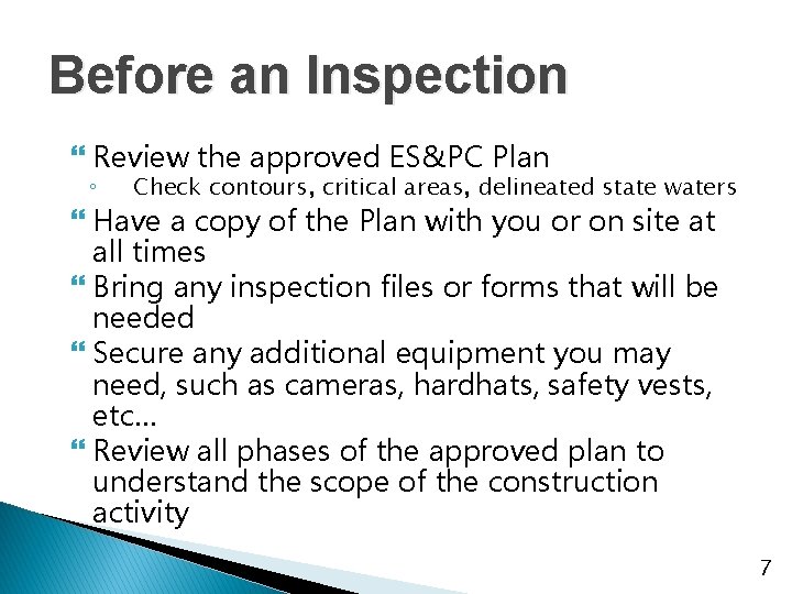 Before an Inspection } Review the approved ES&PC Plan ◦ Check contours, critical areas,