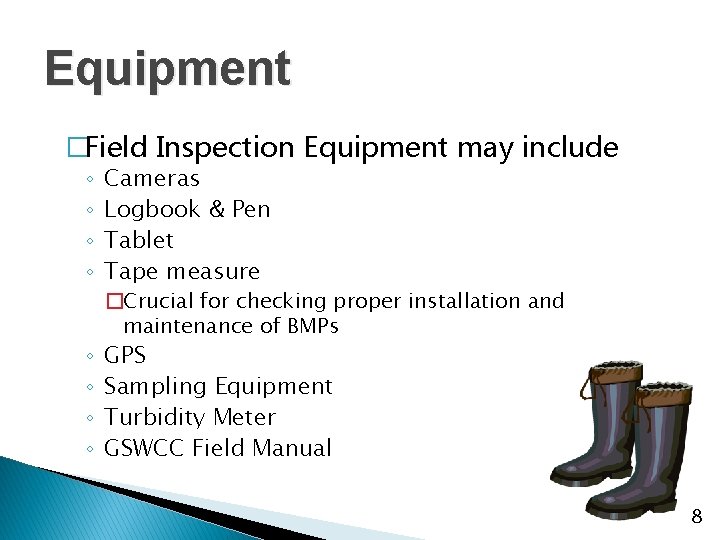 Equipment �Field Inspection Equipment may include ◦ ◦ ◦ ◦ Cameras Logbook & Pen