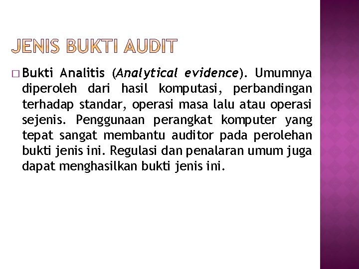 � Bukti Analitis (Analytical evidence). Umumnya diperoleh dari hasil komputasi, perbandingan terhadap standar, operasi