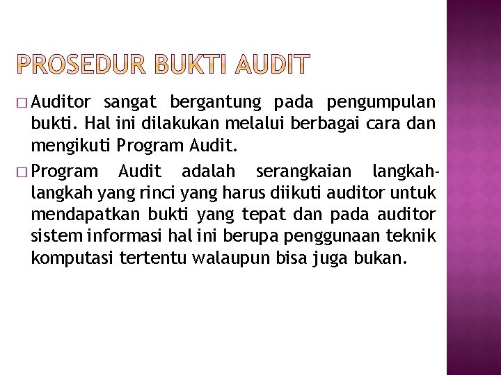 � Auditor sangat bergantung pada pengumpulan bukti. Hal ini dilakukan melalui berbagai cara dan