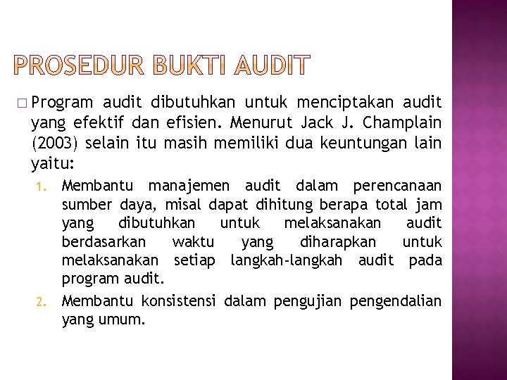 � Program audit dibutuhkan untuk menciptakan audit yang efektif dan efisien. Menurut Jack J.