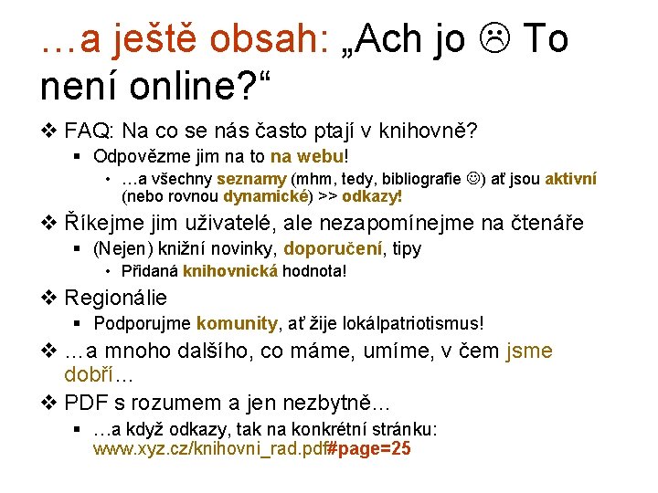 …a ještě obsah: „Ach jo To není online? “ v FAQ: Na co se