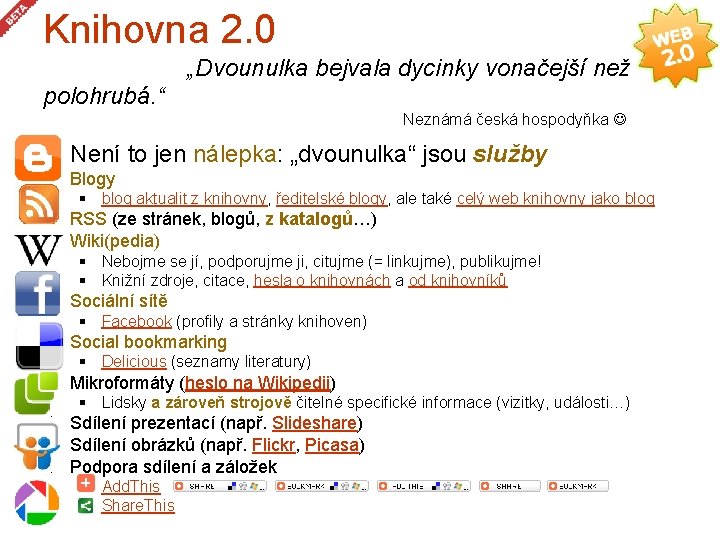 Knihovna 2. 0 „Dvounulka bejvala dycinky vonačejší než polohrubá. “ Neznámá česká hospodyňka v