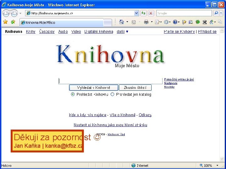 Děkuji za pozornost Jan Kaňka | kanka@kfbz. cz 