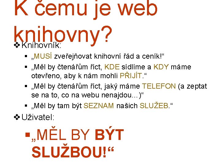 K čemu je web knihovny? v Knihovník: § „MUSÍ zveřejňovat knihovní řád a ceník!“