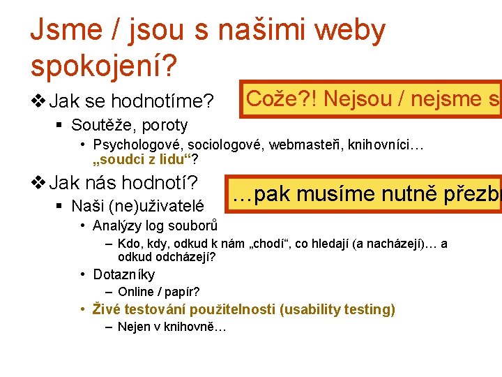 Jsme / jsou s našimi weby spokojení? v Jak se hodnotíme? Cože? ! Nejsou