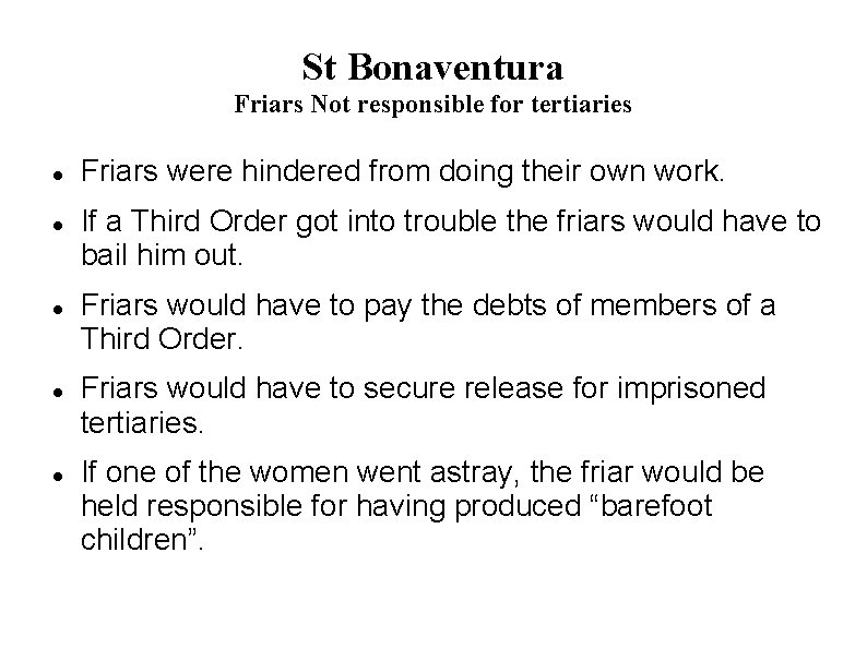 St Bonaventura Friars Not responsible for tertiaries Friars were hindered from doing their own