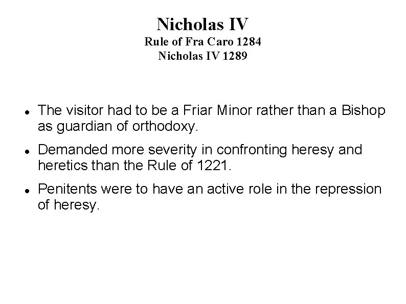 Nicholas IV Rule of Fra Caro 1284 Nicholas IV 1289 The visitor had to