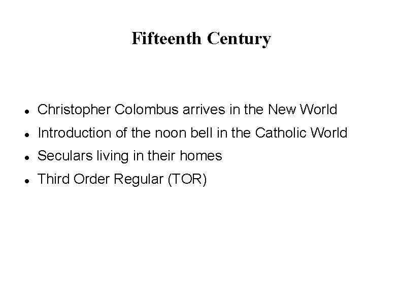 Fifteenth Century Christopher Colombus arrives in the New World Introduction of the noon bell