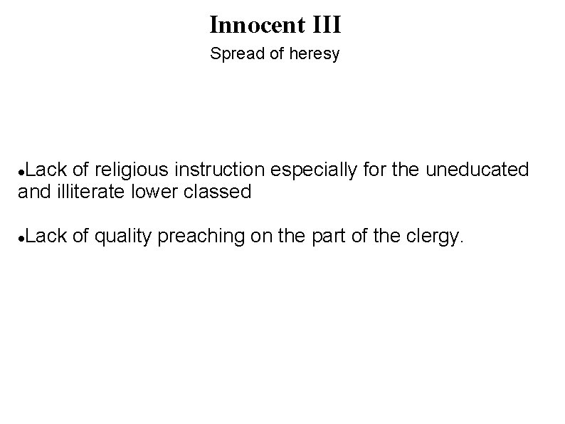 Innocent III Spread of heresy Lack of religious instruction especially for the uneducated and