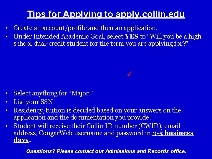 Tips for Applying to apply. collin. edu • Create an account/profile and then an